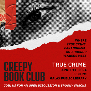 [GPL] Creepy Book Club-True Crime @ Galax Public LIbrary-Fiction Section