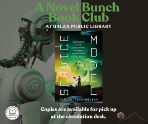 A Novel Bunch Book Club at Galax Public Library. Service Model by Adrain Tchaikovsky. Copies are available for pick up at the circulation desk.