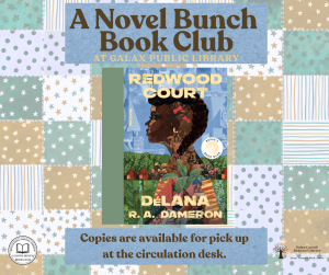 A Novel Bunch Book Club flyer for Redwood Court by Delana R. A. Dameron featuring a woman on the cover in a patchwork style print. Copies are available for pick up at the circulation desk.