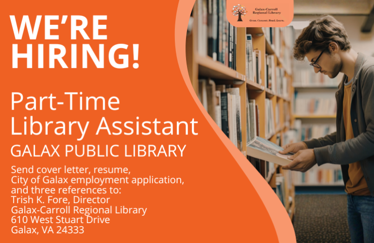 Man placing one book onto a library shelf with text that reads: We're Hiring! Part-Time Library Assistant, Galax Public Library. Send cover letter, resume, City of Galax employment application, and three references to: Trish K. Fore, Director, Galax-Carroll Regional Library,, 610 West Stuart Drive, Galax, VA 24333.