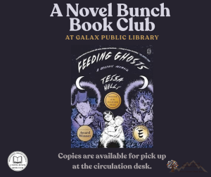 A Novel Bunch Book Club at Galax Public Library. Feeding Ghosts by Tessa Hulls. Copies of the book are available for pick up at the circulation desk.