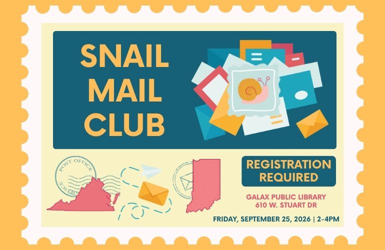 Snail Mail Club at Galax Public Library Registration Required September 25, 2026 from 2-4 pm. Image shows letters and a snail, the state outlines of Virginia and Indiana and has an outline like a stamp
